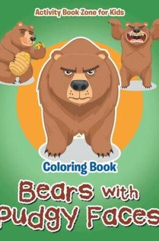 Cover of Bears with Pudgy Faces Coloring Book