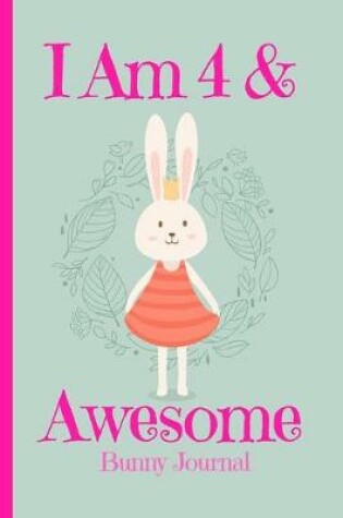 Cover of Bunny Journal I Am 4 & Awesome