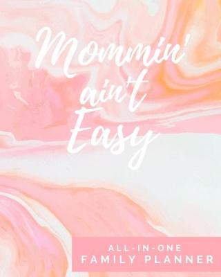 Book cover for Mommin' Ain't Easy - All-In-One Family Planner