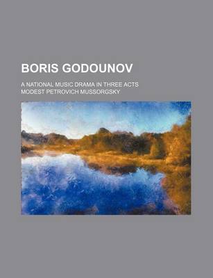 Book cover for Boris Godounov; A National Music Drama in Three Acts