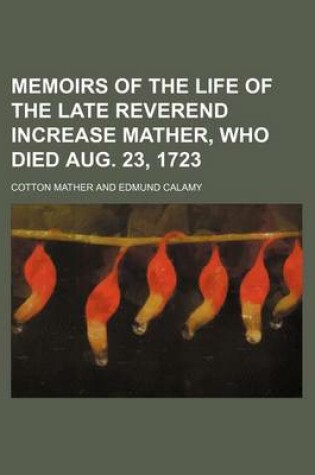 Cover of Memoirs of the Life of the Late Reverend Increase Mather, Who Died Aug. 23, 1723