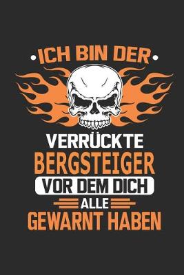 Book cover for Ich bin der verruckte Bergsteiger vor dem dich alle gewarnt haben