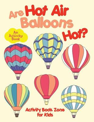 Book cover for Are Hot Air Balloons Hot? an Activity Book