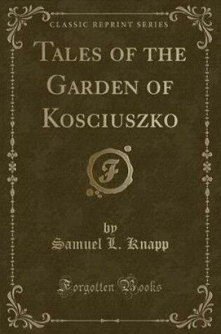 Cover of Tales of the Garden of Kosciuszko (Classic Reprint)