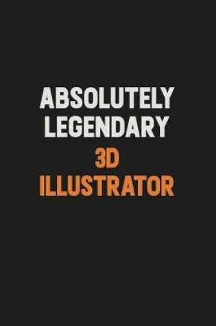 Cover of Absolutely Legendary 3D illustrator