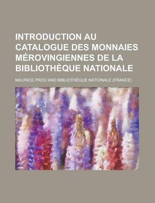 Book cover for Introduction Au Catalogue Des Monnaies Merovingiennes de La Bibliotheque Nationale