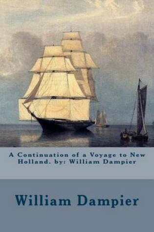 Cover of A Continuation of a Voyage to New Holland. by