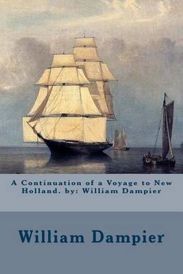 Book cover for A Continuation of a Voyage to New Holland. by