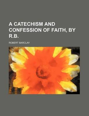 Book cover for A Catechism and Confession of Faith, by R.B.