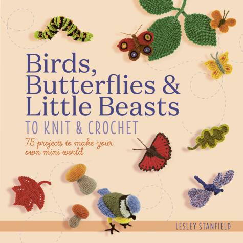 Book cover for Birds, Butterflies & Little Beasts to Knit & Crochet