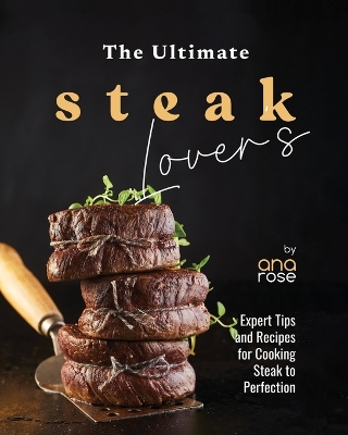 Book cover for The Ultimate Steak Lover's Cookbook