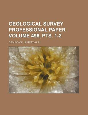 Book cover for Geological Survey Professional Paper Volume 496, Pts. 1-2