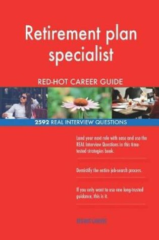 Cover of Retirement plan specialist RED-HOT Career Guide; 2592 REAL Interview Questions