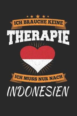 Book cover for Ich Brauche Keine Therapie Ich Muss Nur Nach Indonesien