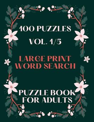 Book cover for 100 Puzzles Vol. 1/5 Large Print Word Search Puzzle book for adults