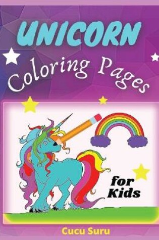 Cover of Unicorn Coloring Pages for Kids Ages 4-8