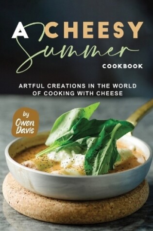 Cover of A Cheesy Summer Cookbook