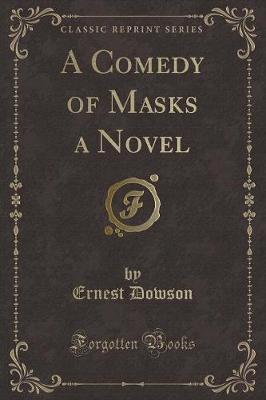 Book cover for A Comedy of Masks a Novel (Classic Reprint)