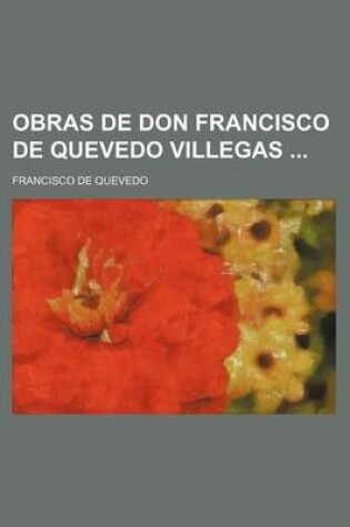 Cover of Obras de Don Francisco de Quevedo Villegas (4)