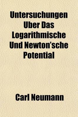 Book cover for Untersuchungen Uber Das Logarithmische Und Newton'sche Potential