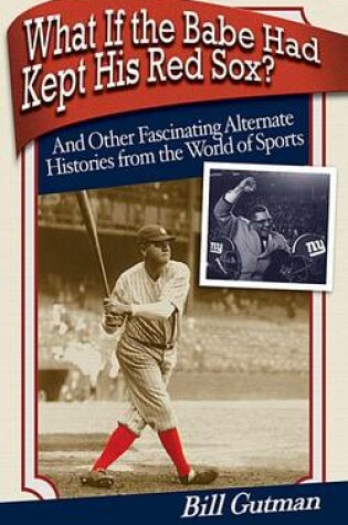 Cover of What If the Babe Had Kept His Red Sox?