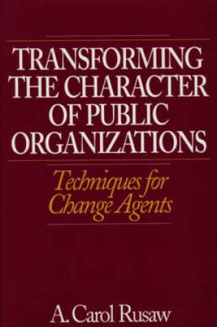 Cover of Transforming the Character of Public Organizations