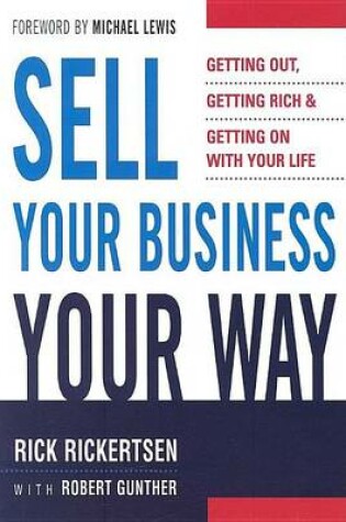 Cover of Sell Your Business Your Way: Getting Out, Getting Rich and Getting on with Your Life