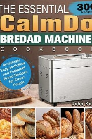 Cover of The Essential CalmDo Bread Machine Cookbook