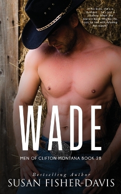 Book cover for Wade Men of Clifton, Montana Book 28