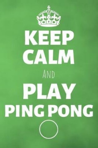 Cover of Keep Calm And Play Ping Pong