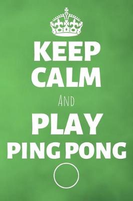 Book cover for Keep Calm And Play Ping Pong