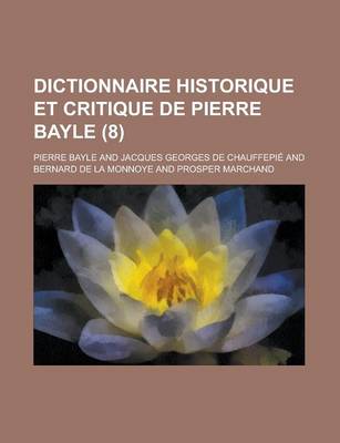 Book cover for Dictionnaire Historique Et Critique de Pierre Bayle (8 )