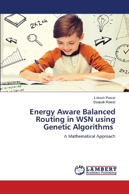 Book cover for Energy Aware Balanced Routing in WSN using Genetic Algorithms