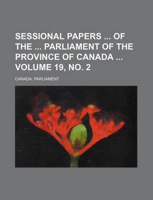 Book cover for Sessional Papers of the Parliament of the Province of Canada Volume 19, No. 2