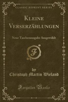 Book cover for Kleine Verserzählungen: Neue Taschenausgabe Ausgewählt (Classic Reprint)