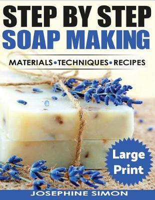 Cover of Ste by Step Soap Making ***Large Print Edition***