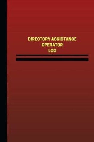 Cover of Directory Assistance Operator Log (Logbook, Journal - 124 pages, 6 x 9 inches)