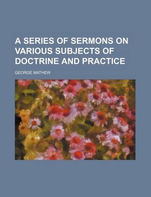 Book cover for A Series of Sermons on Various Subjects of Doctrine and Practice