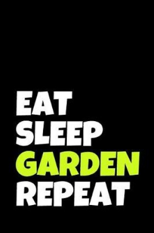 Cover of Eat Sleep Garden Repeat