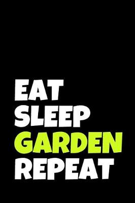 Book cover for Eat Sleep Garden Repeat