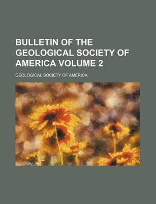 Book cover for Bulletin of the Geological Society of America Volume 2