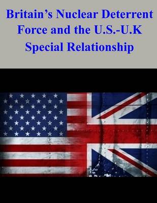 Book cover for Britain's Nuclear Deterrent Force and the U.S.-U.K. Special Relationship