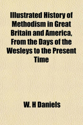 Cover of History of Methodism in Great Britain and America, from the Days of the Wesleys to the Present Time