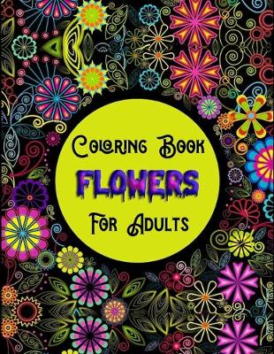 Book cover for Coloring Book Flowers For Adults