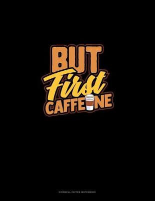 Book cover for But First, Caffeine