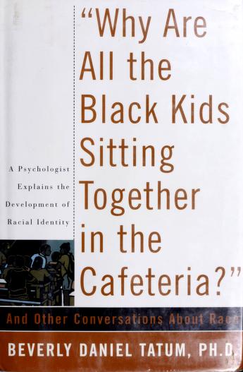 Book cover for "Why are All the Black Kids Sitting Together in the Cafeteria?"
