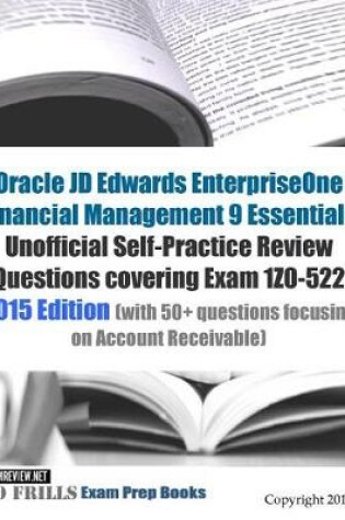 Cover of Oracle JD Edwards EnterpriseOne Financial Management 9 Essentials Unofficial Self-Practice Review Questions covering Exam 1Z0-522