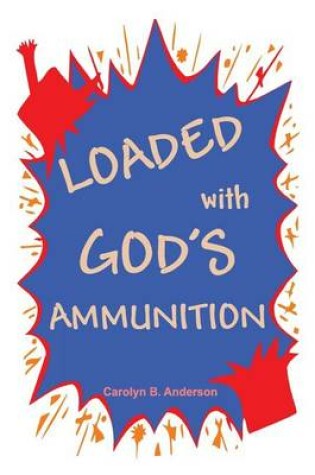 Cover of Loaded with God's Ammunition