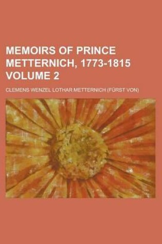 Cover of Memoirs of Prince Metternich, 1773-1815 Volume 2