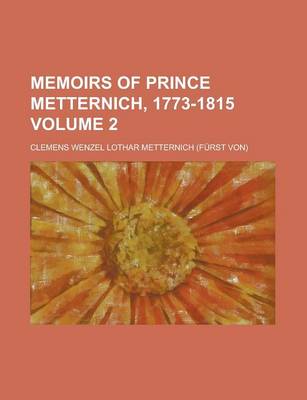 Book cover for Memoirs of Prince Metternich, 1773-1815 Volume 2